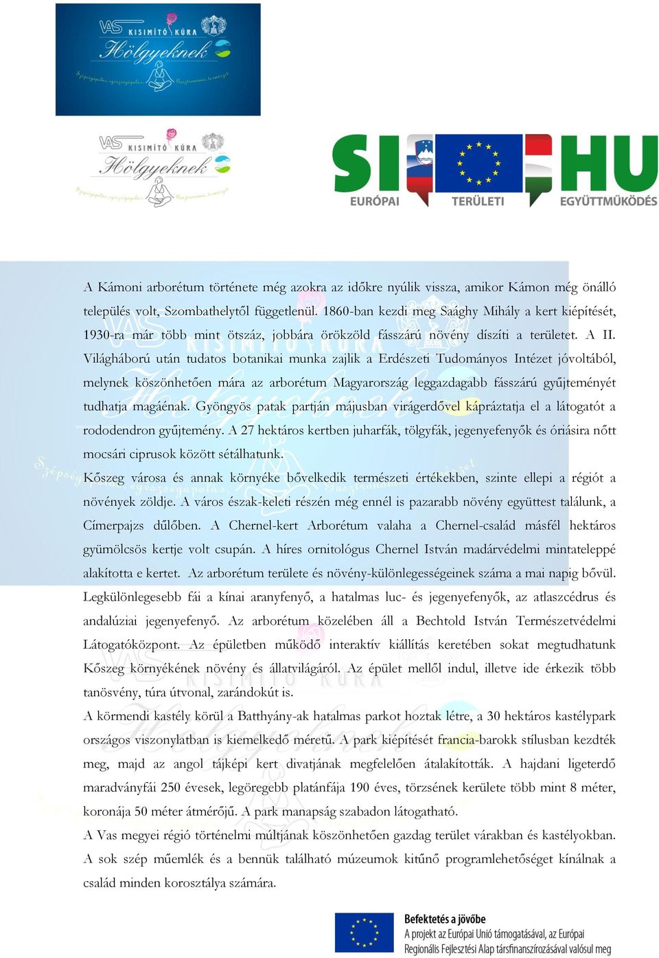 Világháború után tudatos botanikai munka zajlik a Erdészeti Tudományos Intézet jóvoltából, melynek köszönhetően mára az arborétum Magyarország leggazdagabb fásszárú gyűjteményét tudhatja magáénak.