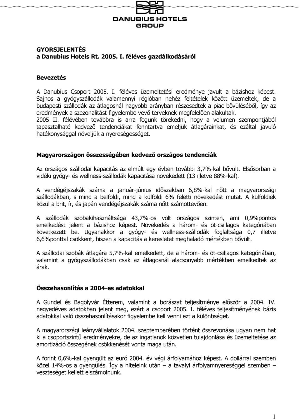 szezonalítást figyelembe vevő terveknek megfelelően alakultak. 2005 II.