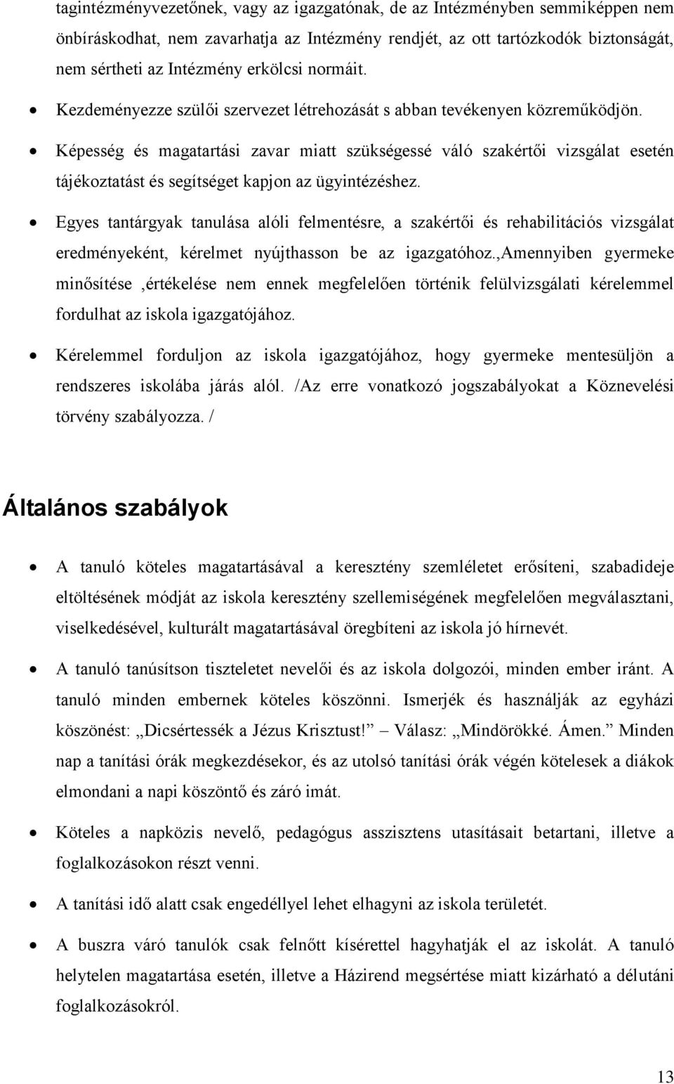 Képesség és magatartási zavar miatt szükségessé váló szakértői vizsgálat esetén tájékoztatást és segítséget kapjon az ügyintézéshez.