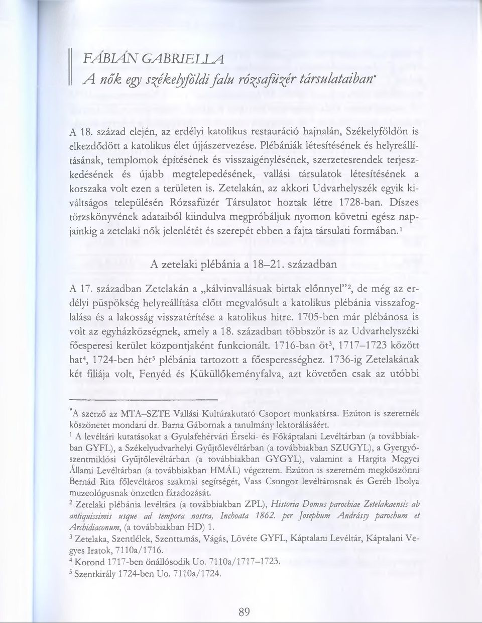 Plébániák létesítésének és helyreállításának, templomok építésének és visszaigénylésének, szerzetesrendek terjeszkedésének és újabb megtelepedésének, vallási társulatok létesítésének a korszaka volt