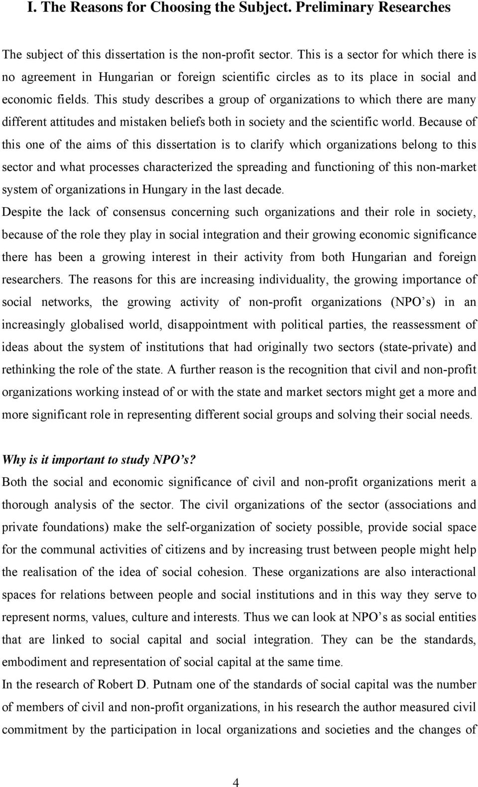 This study describes a group of organizations to which there are many different attitudes and mistaken beliefs both in society and the scientific world.