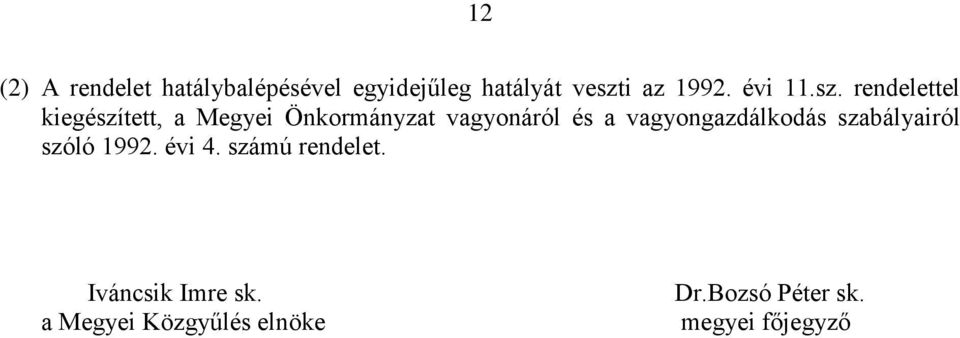 rendelettel kiegészített, a Megyei Önkormányzat vagyonáról és a