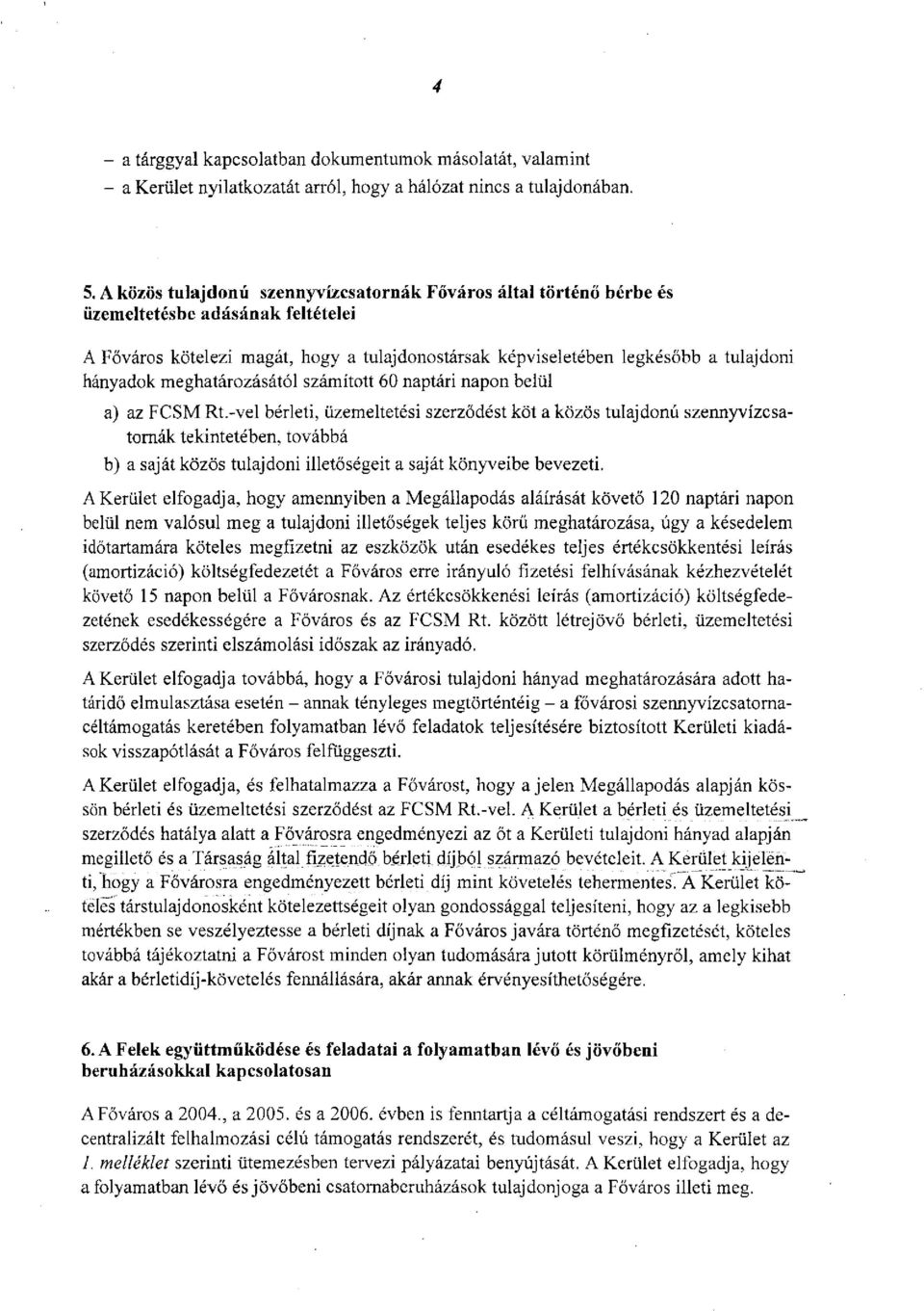 meghatározásától számított 60 naptári napon belül a) az FCSM Rt.