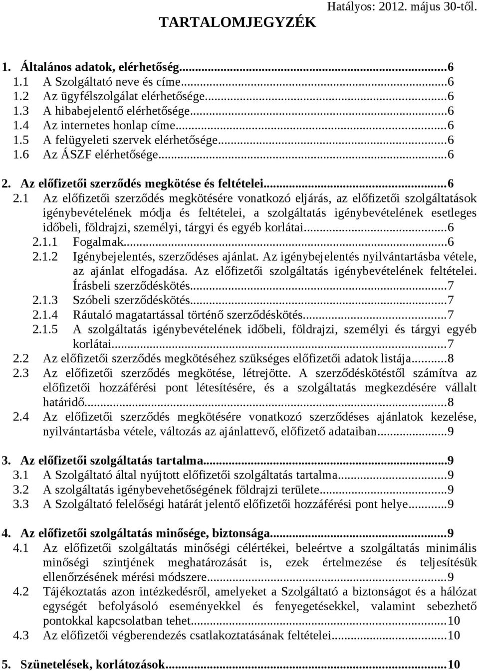 Az előfizetői szerződés megkötése és feltételei...6 2.