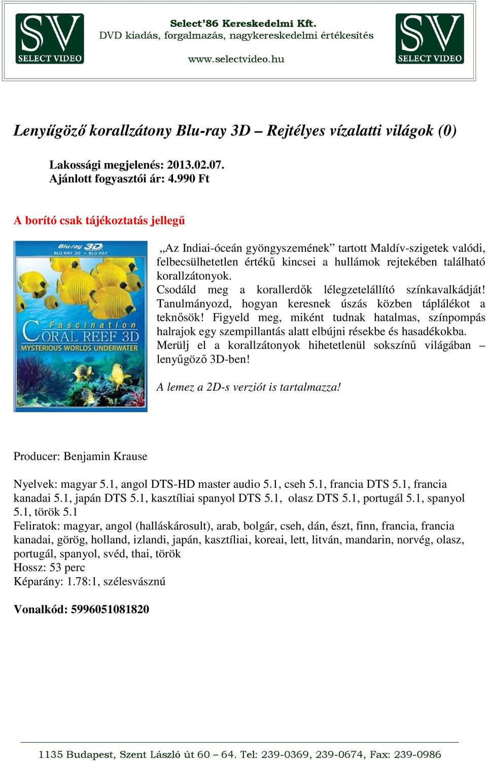 Csodáld meg a korallerdők lélegzetelállító színkavalkádját! Tanulmányozd, hogyan keresnek úszás közben táplálékot a teknősök!