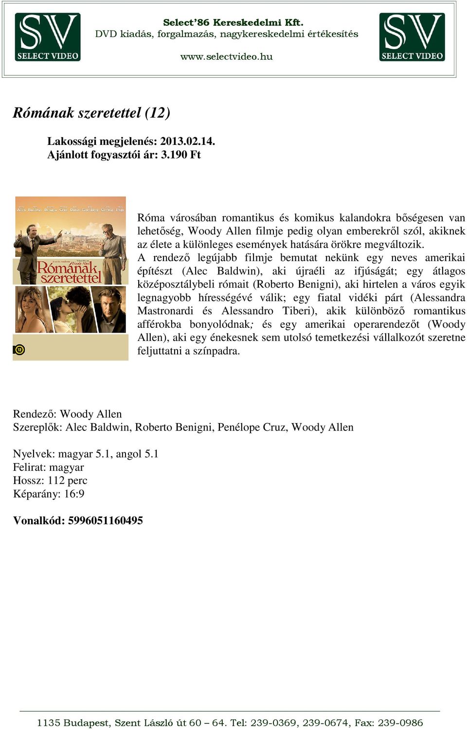 A rendező legújabb filmje bemutat nekünk egy neves amerikai építészt (Alec Baldwin), aki újraéli az ifjúságát; egy átlagos középosztálybeli rómait (Roberto Benigni), aki hirtelen a város egyik