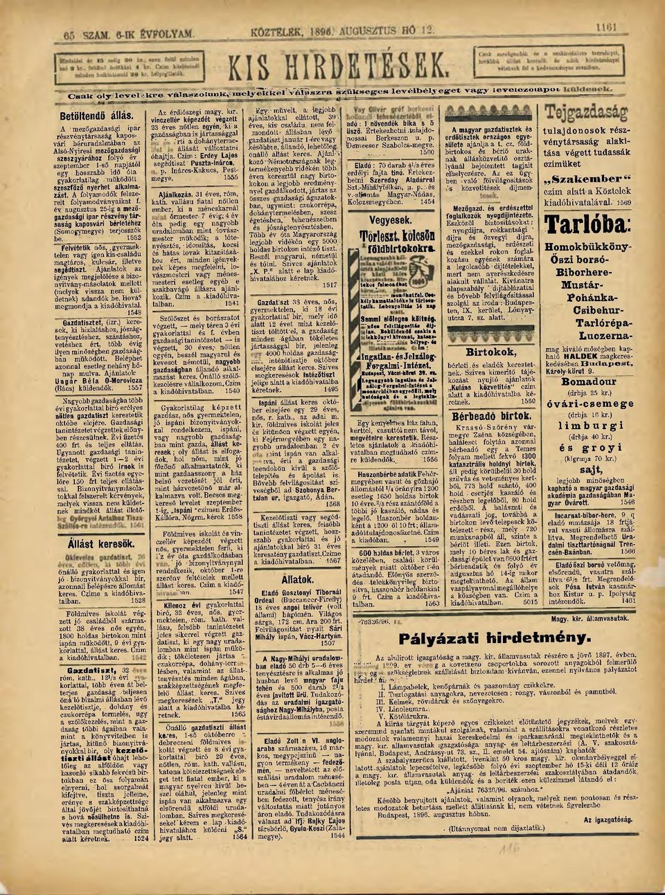 nyerhet alkalmazást. A folyamodók felszerelt folyamodványaikat f. év augusztus 25-ig a mezőgazdasági ipar részvény társaság kaposvári bérletéhez (Somogymegye) terjesszék be.