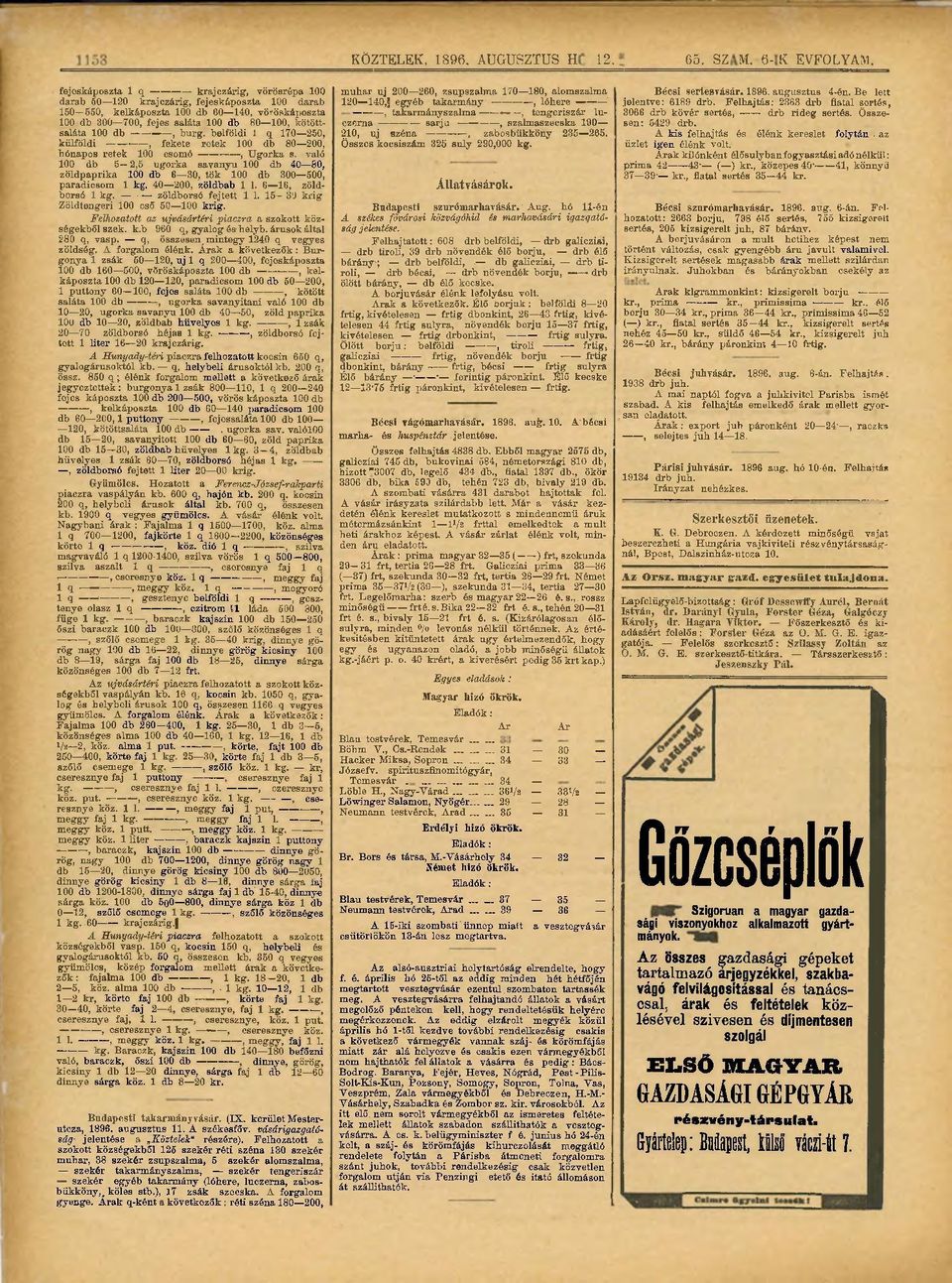 való db 5-2,5 ugorka savanyu db 40 80, zöldpaprika db 6 30, tök db 300 500, paradicsom 1 kg. 40 200, zöldbab 1 1. 6 16, zöldborsó 1 kg. zöldborsó fejtett 1 1. 15-30 kiig Zöldtengeri cső 50 krig.