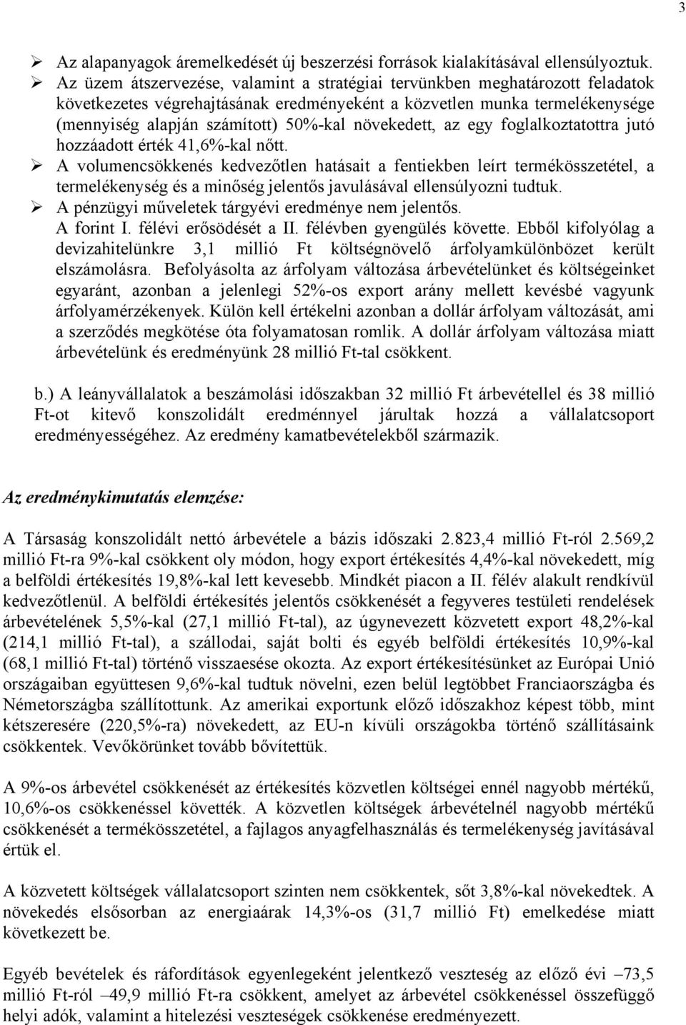 növekedett, az egy foglalkoztatottra jutó hozzáadott érték 41,6%-kal nőtt.