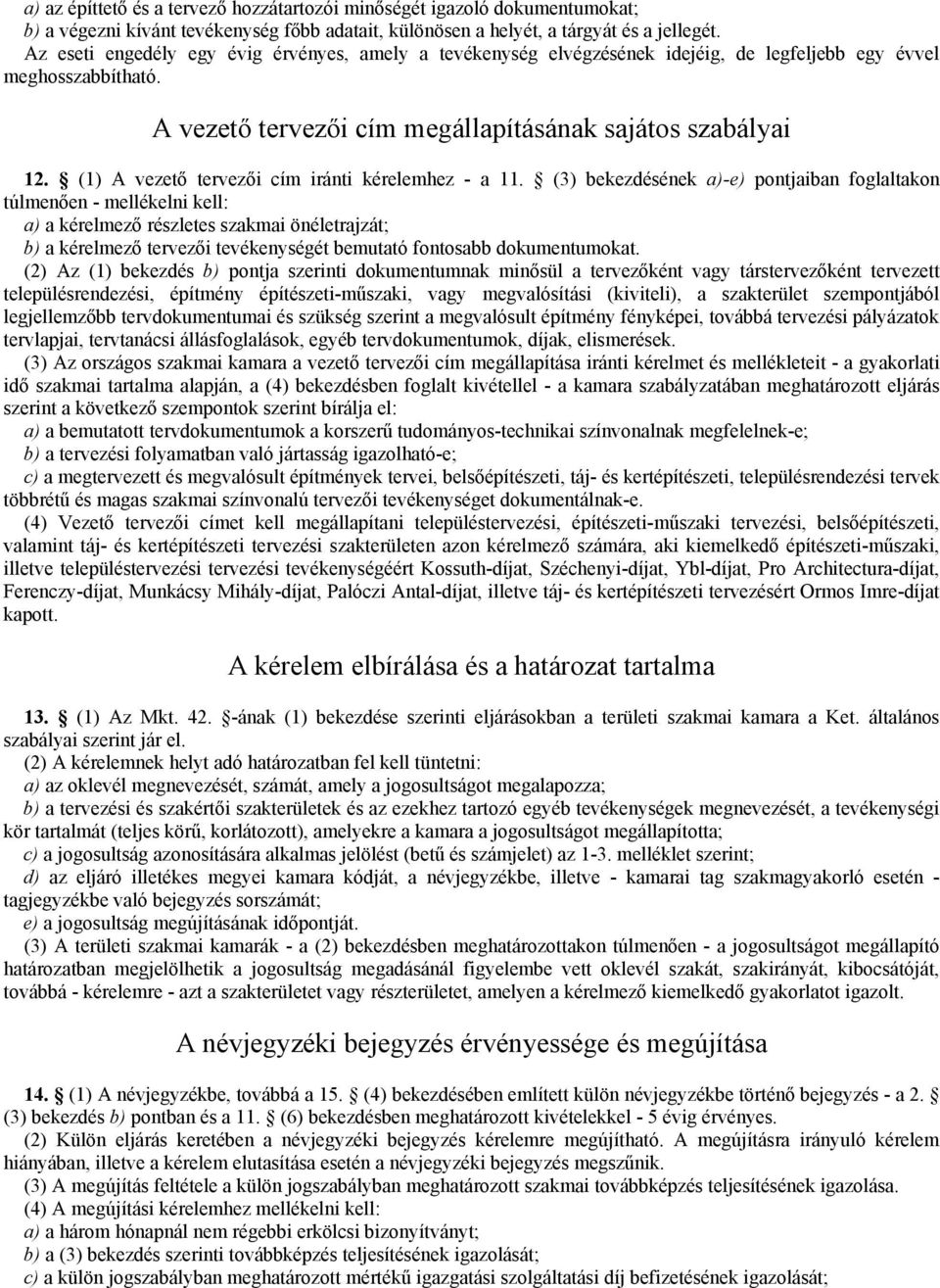 (1) A vezető tervezői cím iránti kérelemhez - a 11.