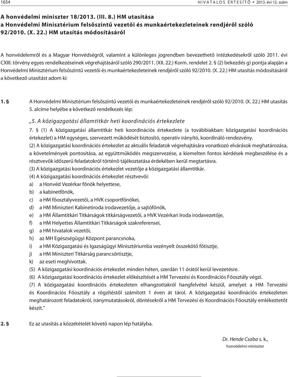 törvény egyes rendelkezéseinek végrehajtásáról szóló 290/2011. (XII. 22.) Korm. rendelet 2.