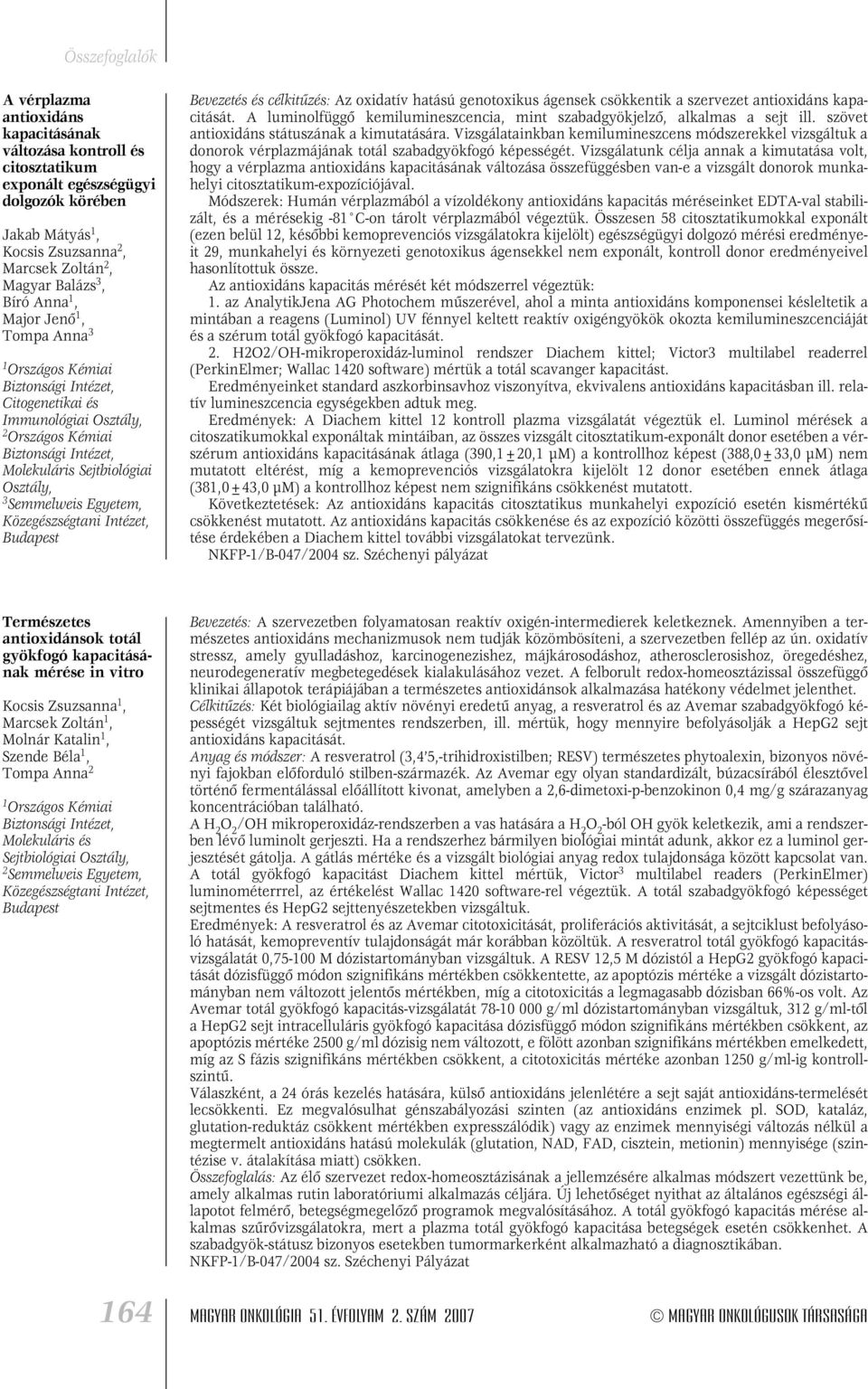 Közegészségtani Intézet, Bevezetés és célkitûzés: Az oxidatív hatású genotoxikus ágensek csökkentik a szervezet antioxidáns kapacitását.