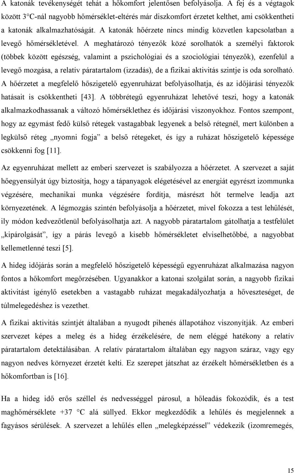 A katonák hőérzete nincs mindig közvetlen kapcsolatban a levegő hőmérsékletével.