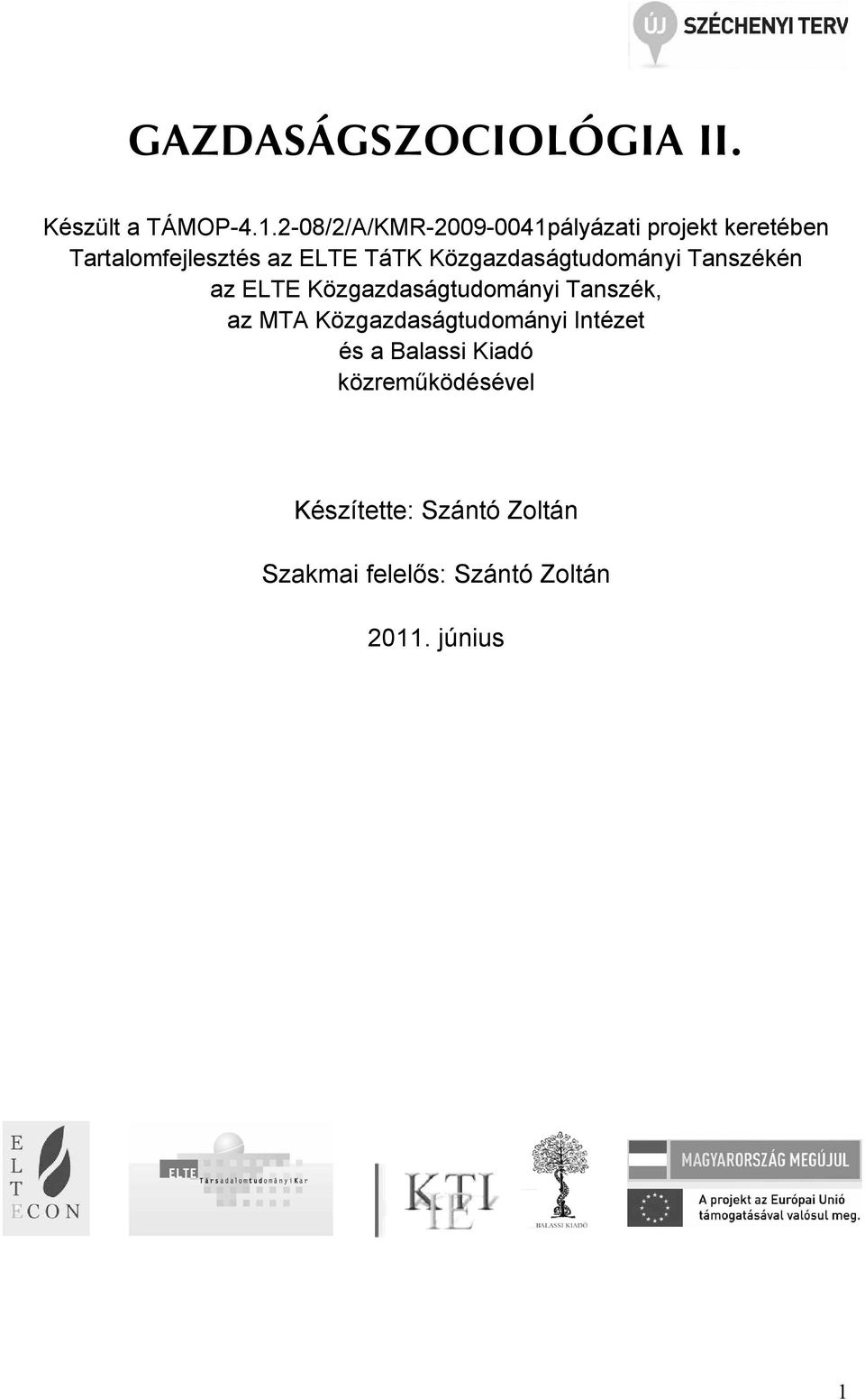 Közgazdaságtudományi Tanszékén az ELTE Közgazdaságtudományi Tanszék, az MTA