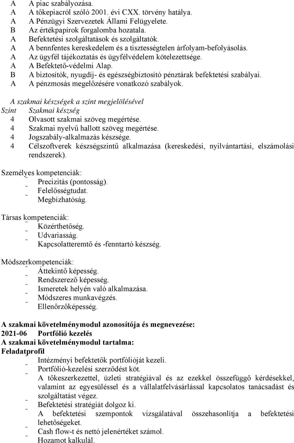 biztosítók, nyugdíj- és egészségbiztosító pénztárak befektetési szabályai. pénzmosás megelőzésére vonatkozó szabályok.