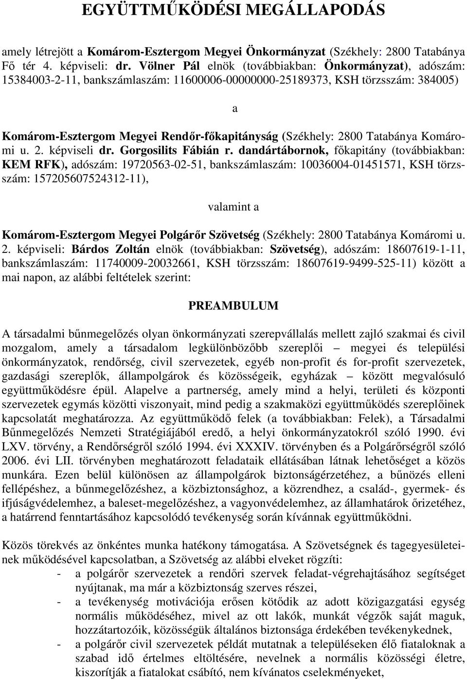 2800 Tatabánya Komáromi u. 2. képviseli dr. Gorgosilits Fábián r.