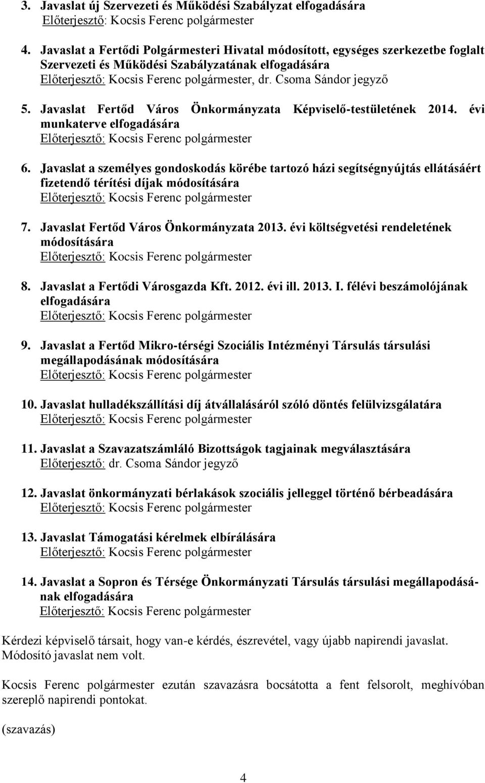 Javaslat Fertőd Város Önkormányzata Képviselő-testületének 2014. évi munkaterve elfogadására 6.