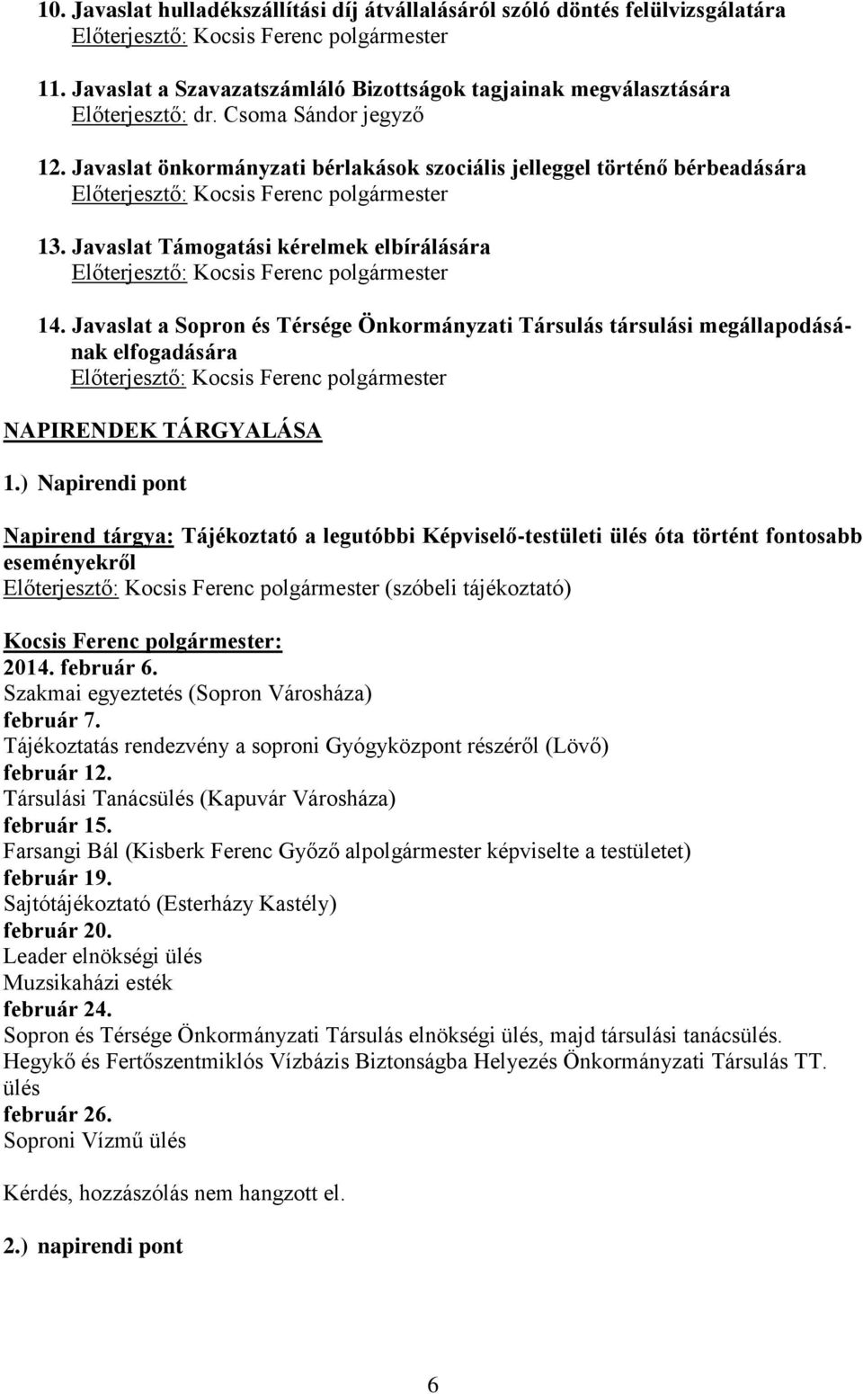 Javaslat a Sopron és Térsége Önkormányzati Társulás társulási megállapodásának elfogadására NAPIRENDEK TÁRGYALÁSA 1.