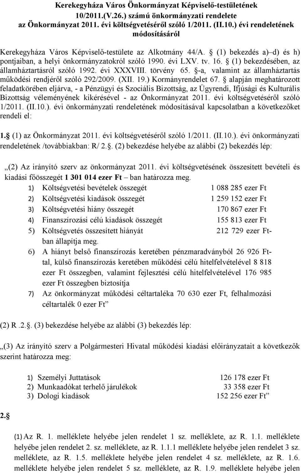 -a, valamint az államháztartás működési rendjéről szóló 292/2009. (XII. 19.) Kormányrendelet 67.