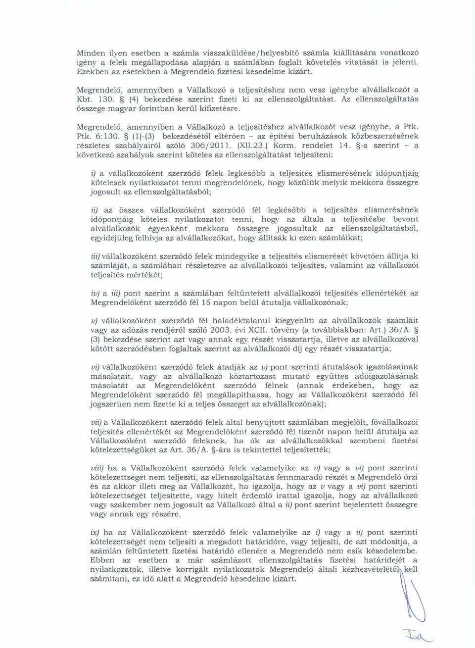 (4) bekezdése szerint flzeti ki az ellenszolgáltatást. Az ellenszolgáltatás összege magyar forintban kerül kiflzetésre.
