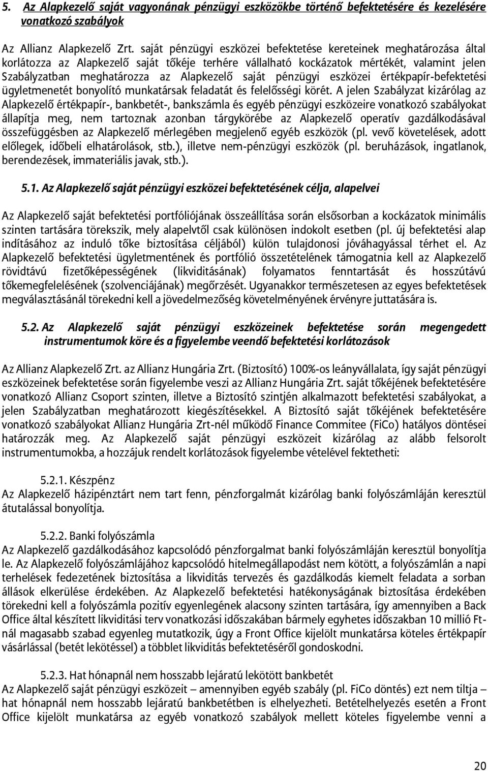 Alapkezelő saját pénzügyi eszközei értékpapír-befektetési ügyletmenetét bonyolító munkatársak feladatát és felelősségi körét.