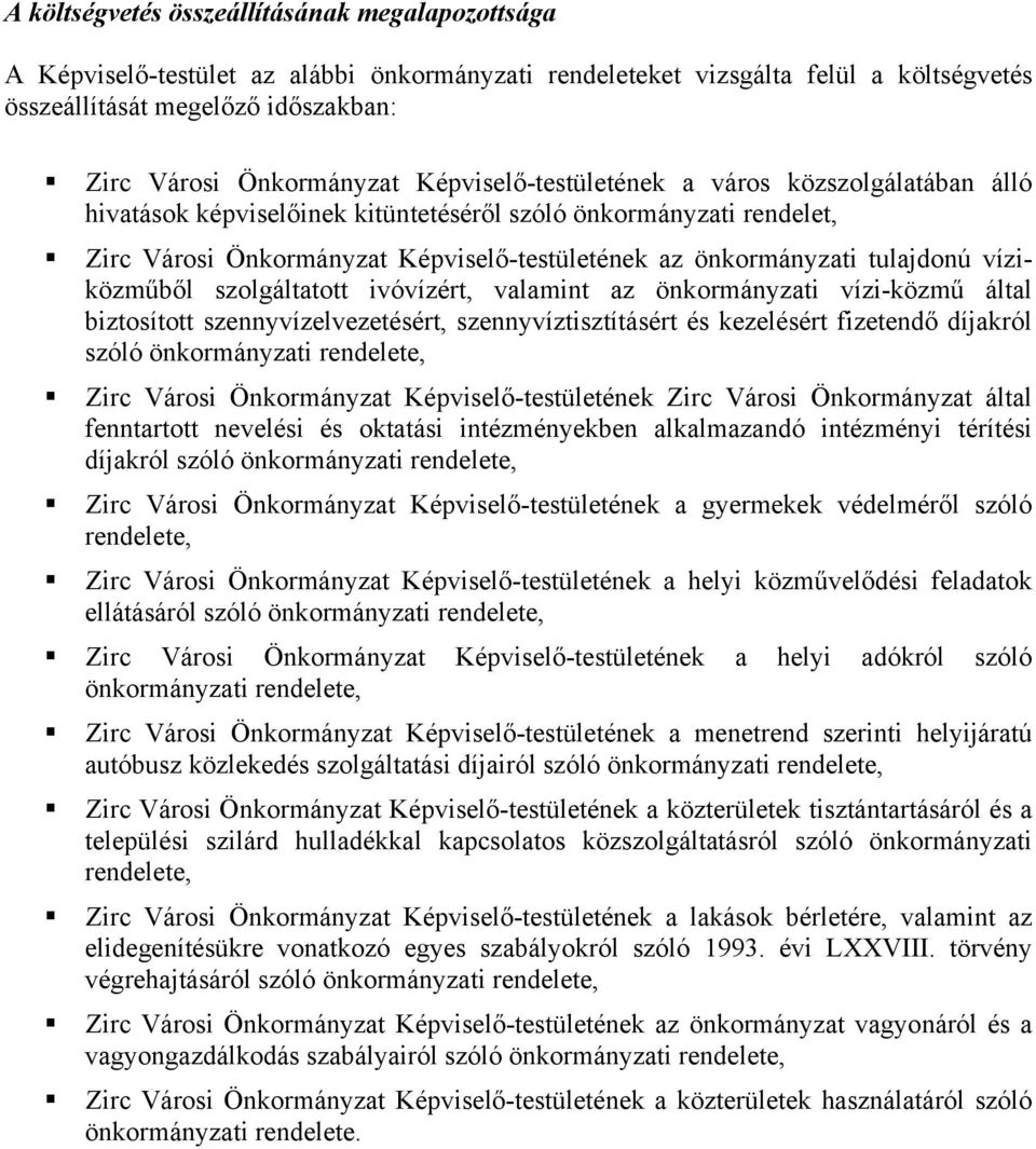 víziközműből szolgáltatott ivóvízért, valamint az önkormányzati vízi-közmű által biztosított szennyvízelvezetésért, szennyvíztisztításért és kezelésért fizetendő díjakról szóló önkormányzati