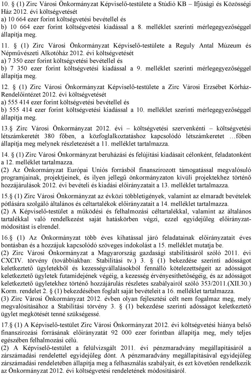 (1) Zirc Városi Önkormányzat Képviselő-testülete a Reguly Antal Múzeum és Népművészeti Alkotóház 2012.