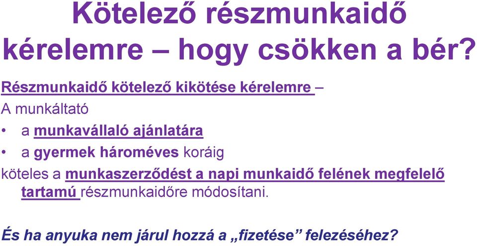 ajánlatára a gyermek hároméves koráig köteles a munkaszerződést a napi