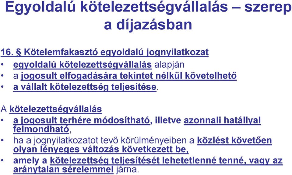 követelhető a vállalt kötelezettség teljesítése.