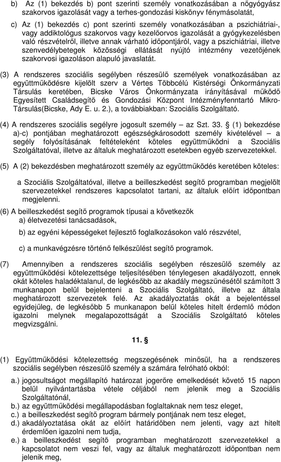 közösségi ellátását nyújtó intézmény vezetőjének szakorvosi igazoláson alapuló javaslatát.