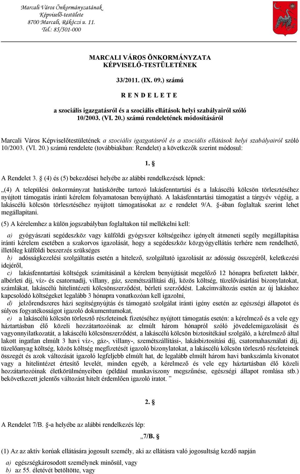 ) számú rendeletének módosításáról Marcali Város Képviselőtestületének a szociális igazgatásról és a szociális ellátások helyi szabályairól szóló 10/2003. (VI. 20.