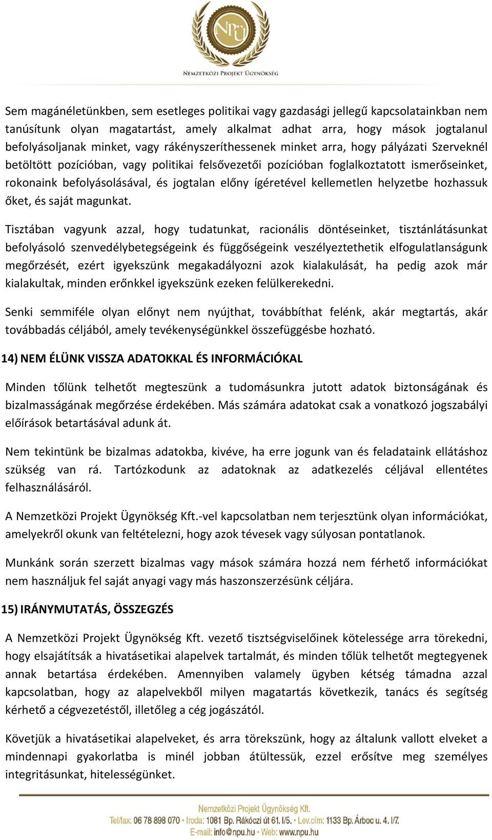 ígéretével kellemetlen helyzetbe hozhassuk őket, és saját magunkat.