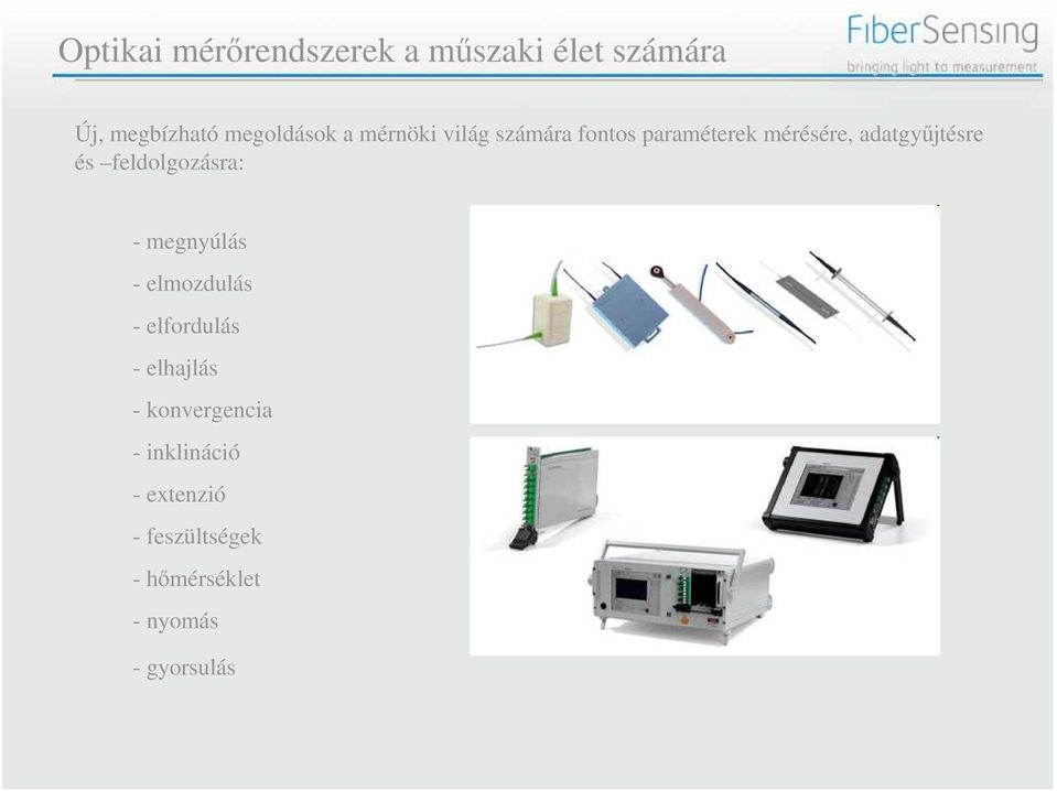 feldolgozásra: - megnyúlás - elmozdulás - elfordulás - elhajlás -