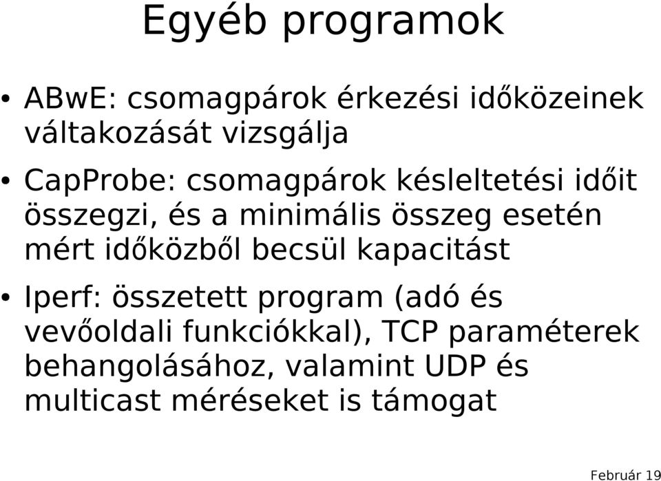 mért időközből becsül kapacitást Iperf: összetett program (adó és vevőoldali