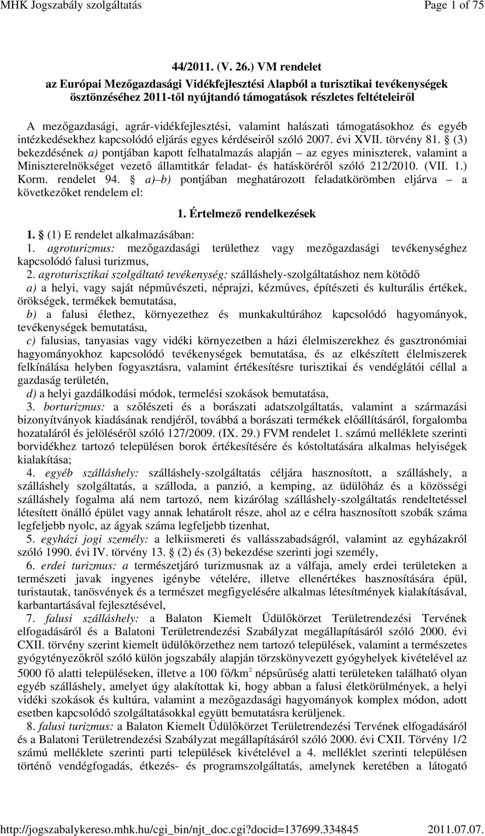 agrár-vidékfejlesztési, valamint halászati támogatásokhoz és egyéb intézkedésekhez kapcsolódó eljárás egyes kérdéseiről szóló 2007. évi XVII. törvény 81.