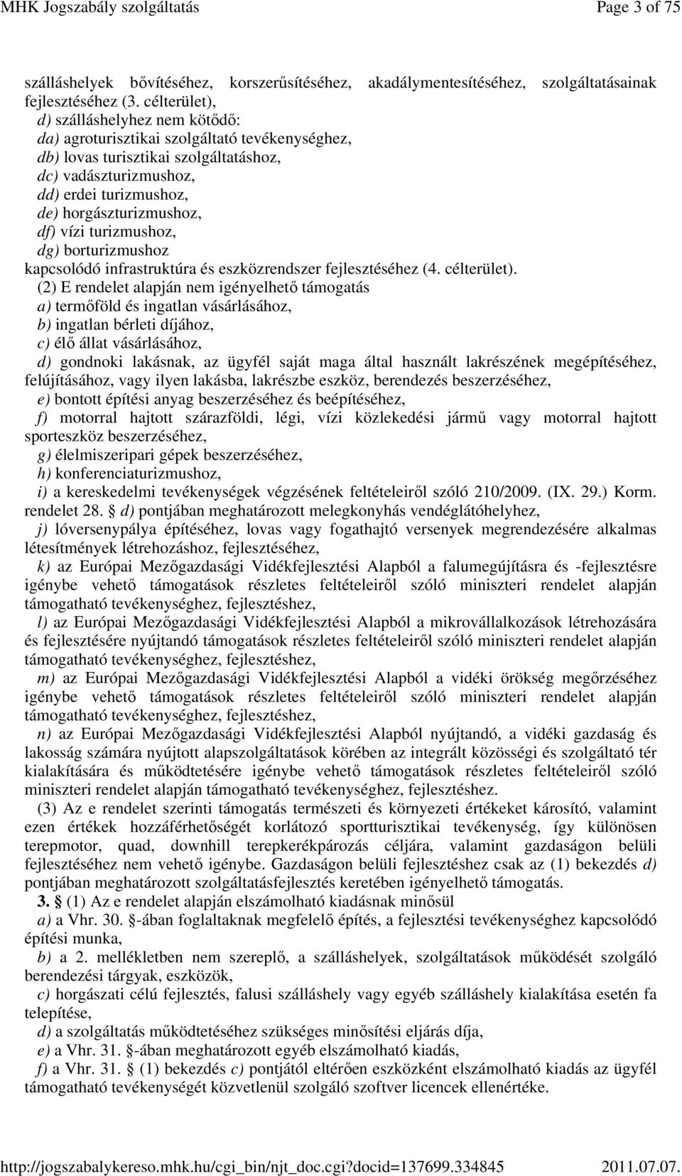 df) vízi turizmushoz, dg) borturizmushoz kapcsolódó infrastruktúra és eszközrendszer fejlesztéséhez (4. célterület).