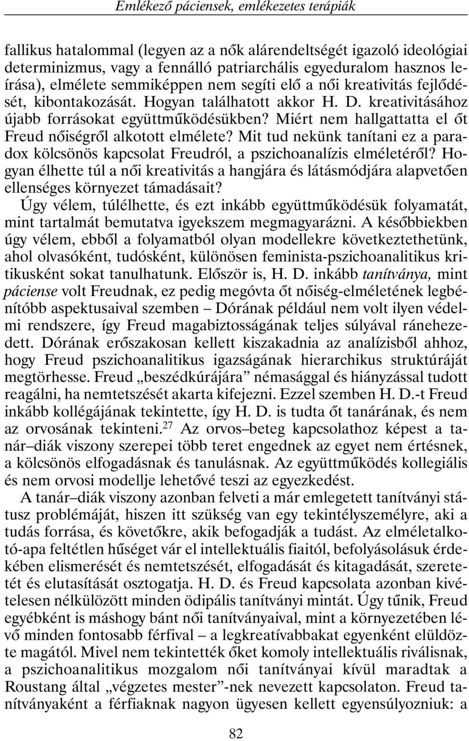 Miért nem hallgattatta el õt Freud nõiségrõl alkotott elmélete? Mit tud nekünk tanítani ez a paradox kölcsönös kapcsolat Freudról, a pszichoanalízis elméletérõl?