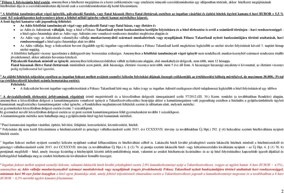 díja és a szerződésmódosítási díj közül csak a szerződésmódosítási díj kerül felszámításra.