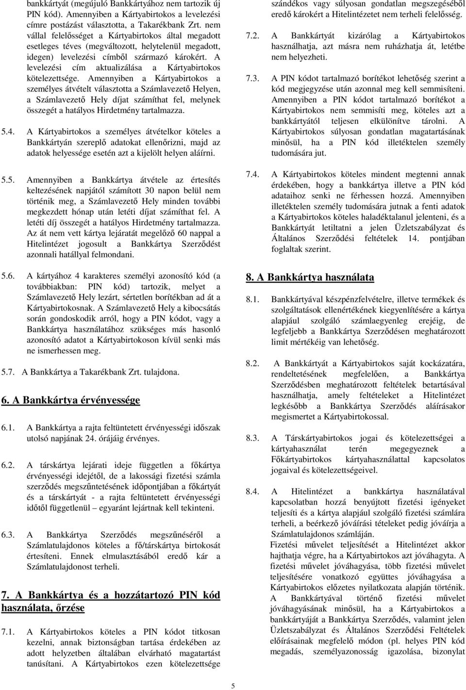A levelezési cím aktualizálása a Kártyabirtokos kötelezettsége.