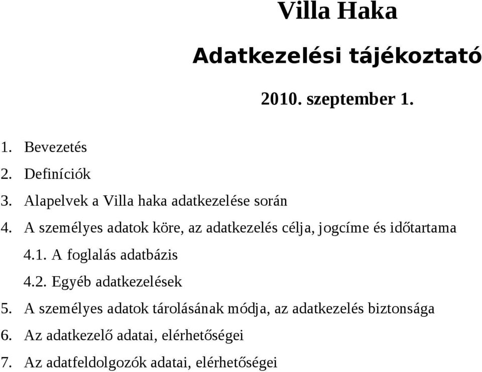 A személyes adatok köre, az adatkezelés célja, jogcíme és időtartama 4.1. A foglalás adatbázis 4.2.