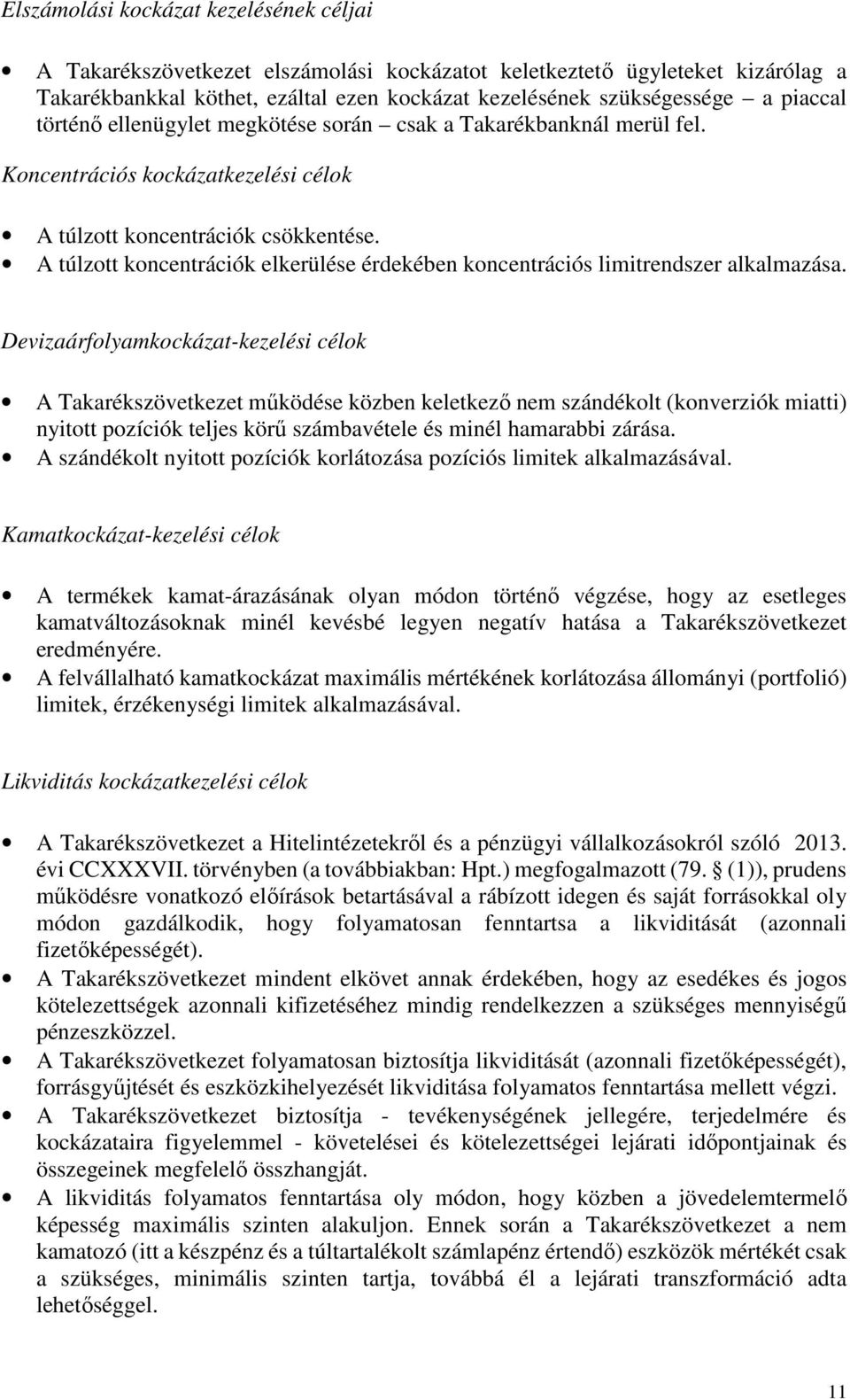 A túlzott koncentrációk elkerülése érdekében koncentrációs limitrendszer alkalmazása.