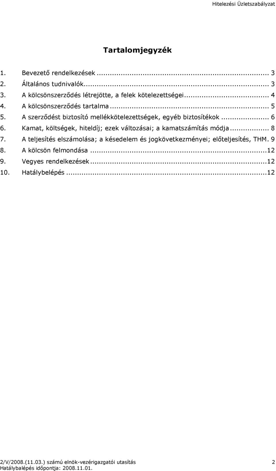 A szerzıdést biztosító mellékkötelezettségek, egyéb biztosítékok... 6 6.