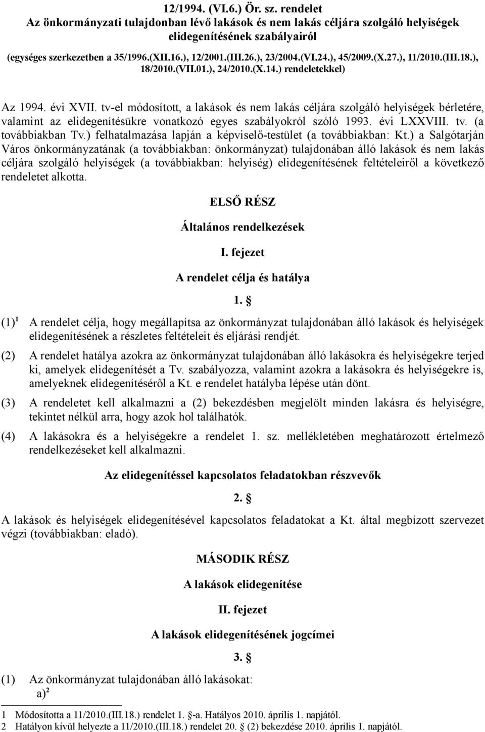 tv-el módosított, a lakások és nem lakás céljára szolgáló helyiségek bérletére, valamint az elidegenítésükre vonatkozó egyes szabályokról szóló 1993. évi LXXVIII. tv. (a továbbiakban Tv.