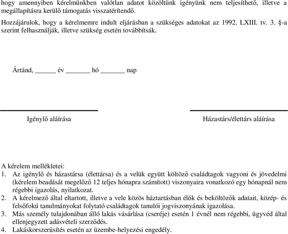 Ártánd, év hó nap Igénylő aláírása Házastárs/élettárs aláírása A kérelem mellékletei: 1.