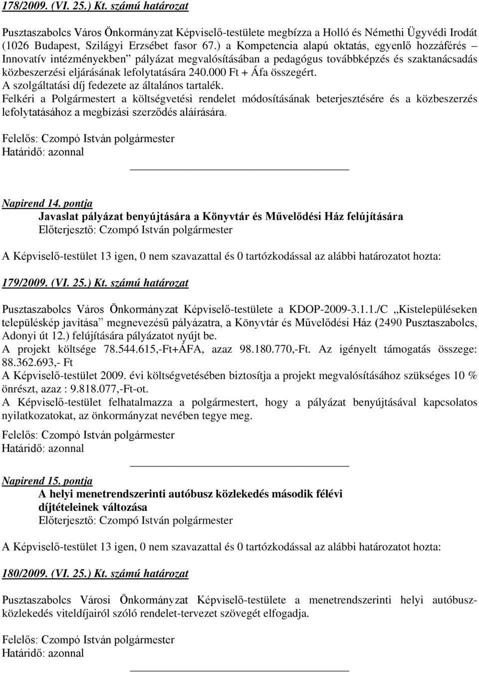 000 Ft + Áfa összegért. A szolgáltatási díj fedezete az általános tartalék.