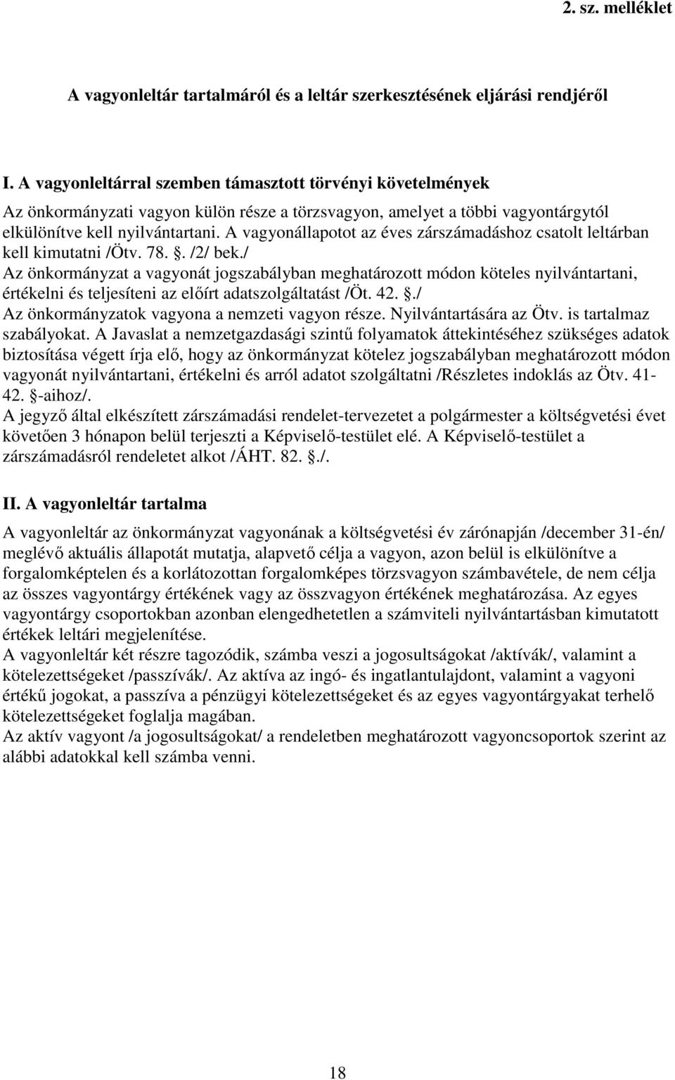 A vagyonállapotot az éves zárszámadáshoz csatolt leltárban kell kimutatni /Ötv. 78.. /2/ bek.