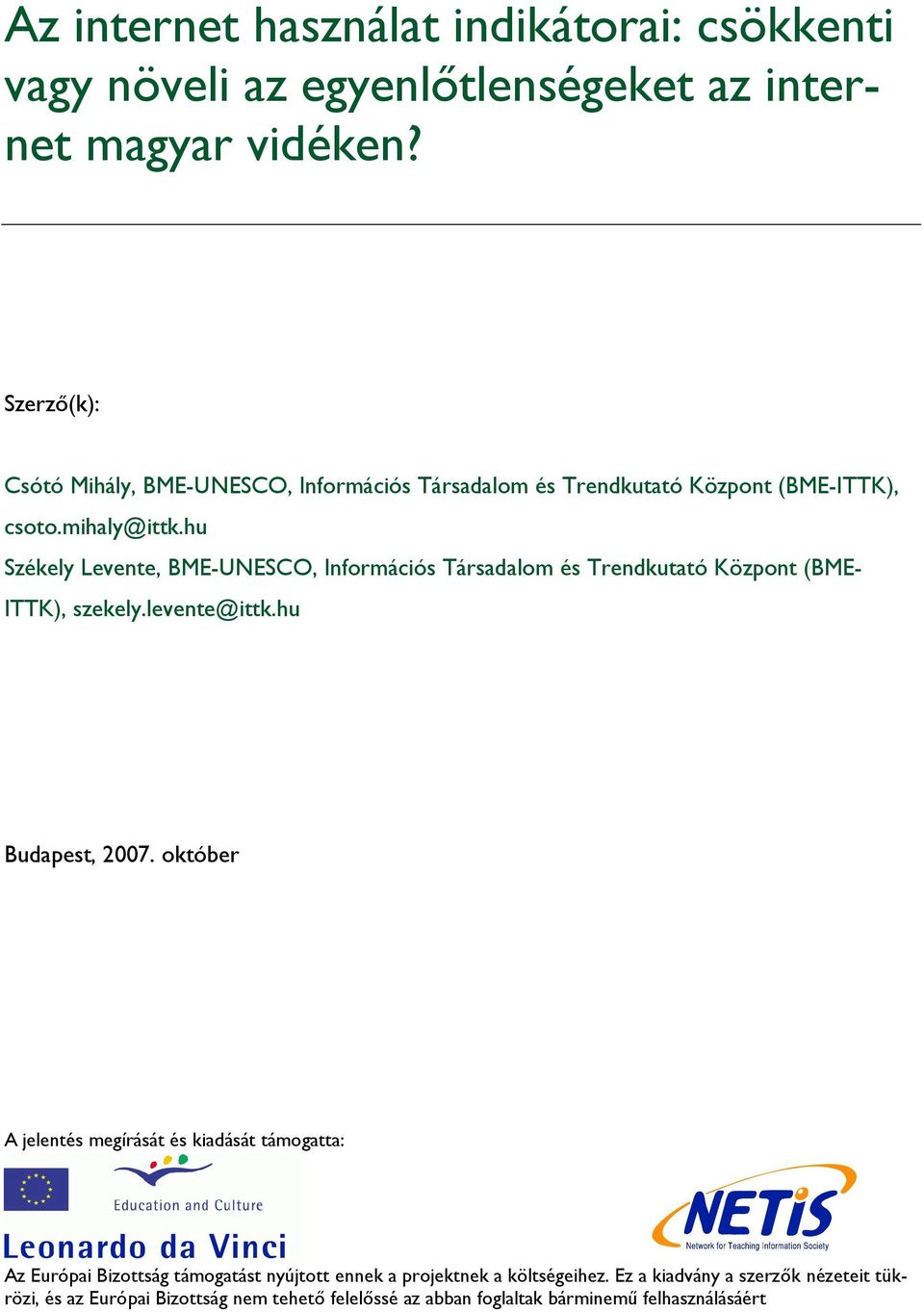 hu Székely Levente, BME-UNESCO, Információs Társadalom és Trendkutató Központ (BME- ITTK), szekely.levente@ittk.hu Budapest, 2007.