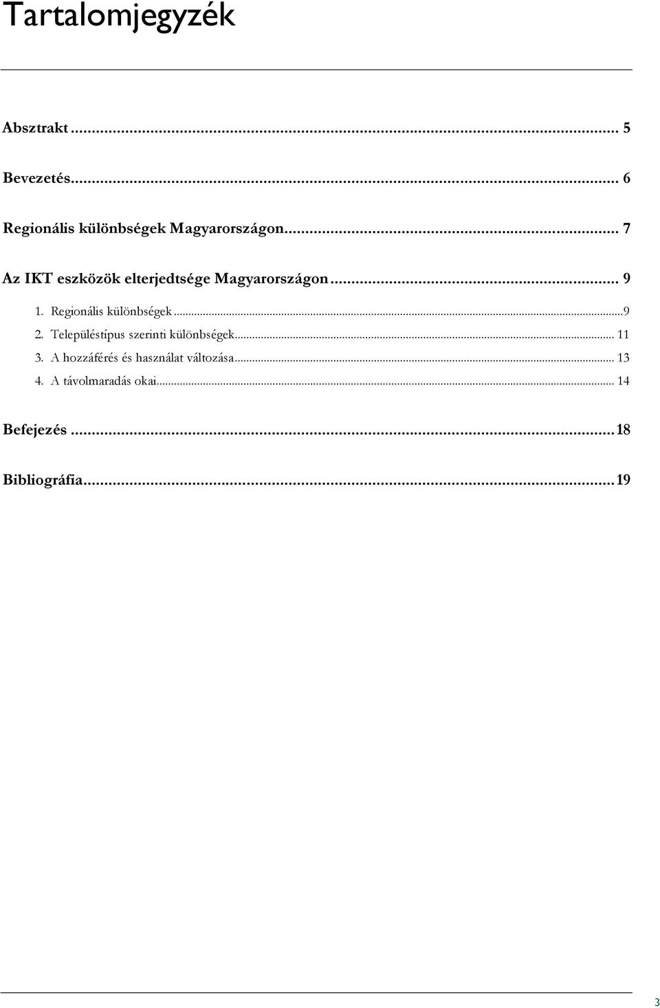 .. 7 Az IKT eszközök elterjedtsége Magyarországon... 9 1. Regionális különbségek.