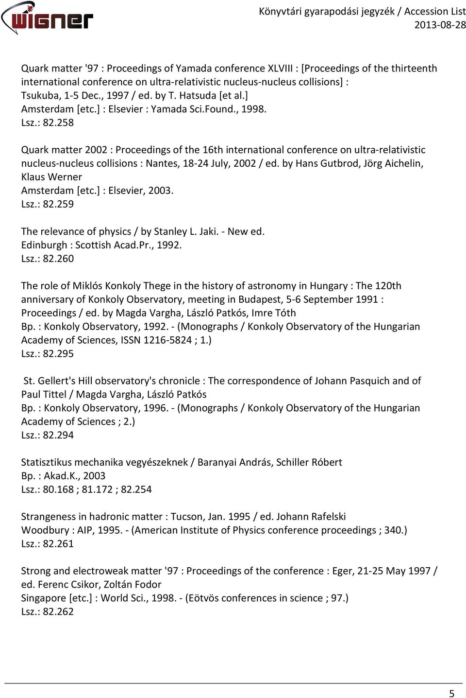 258 Quark matter 2002 : Proceedings of the 16th international conference on ultra-relativistic nucleus-nucleus collisions : Nantes, 18-24 July, 2002 / ed.