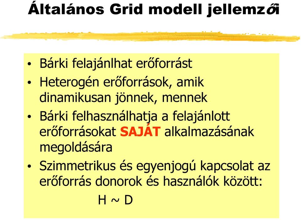 felajánlott erőforrásokat SAJÁT alkalmazásának megoldására Szimmetrikus